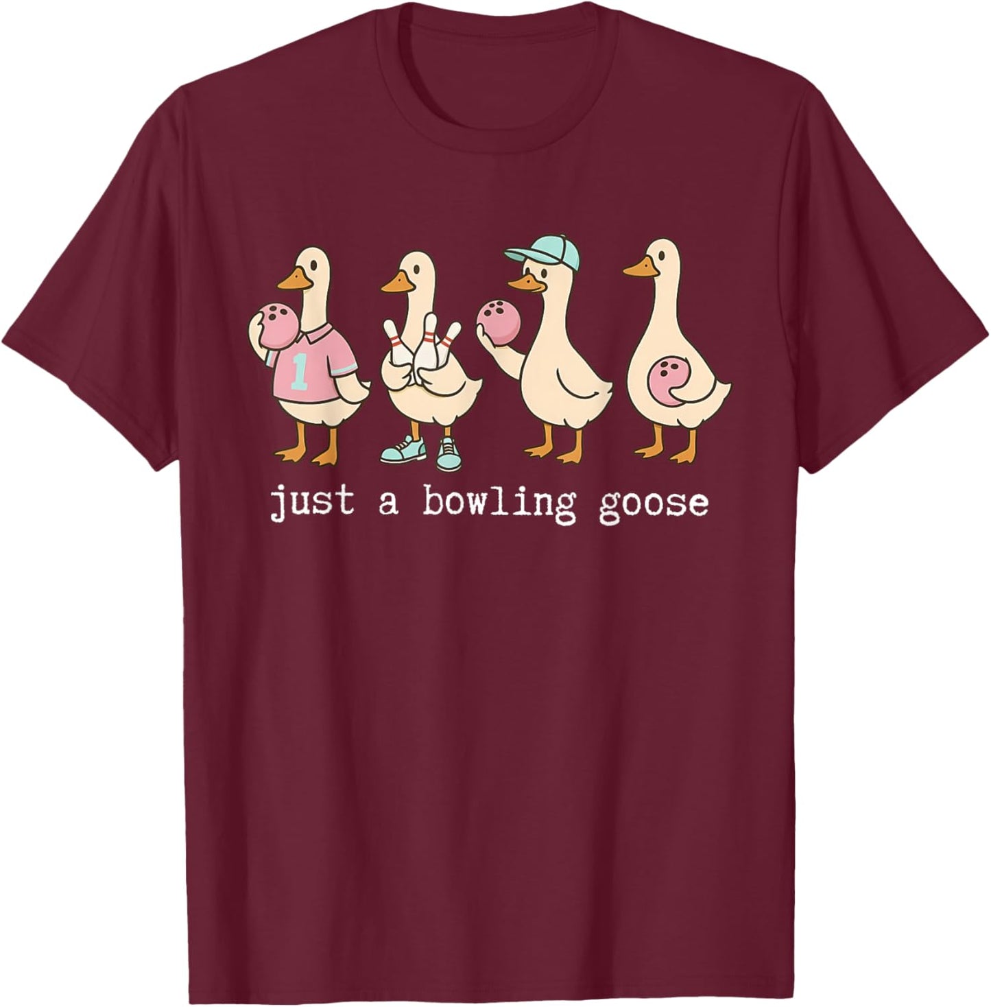 Funny Just A Bowling Goose Sport Lover Humor Bowling Mom T-Shirt - T-Shirt | Maroon