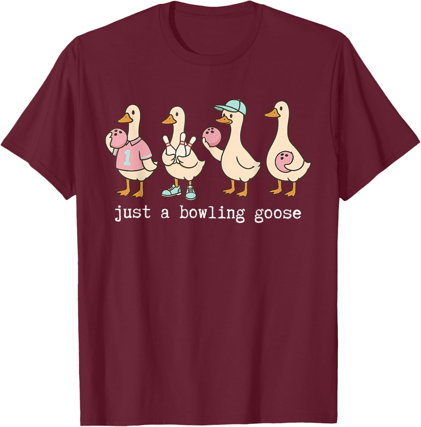 Funny Just A Bowling Goose Sport Lover Humor Bowling Mom T-Shirt - T-Shirt | Maroon