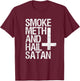 Smoke Meth Hail Satan Funny Satanic T-Shirt - T-Shirt | Maroon