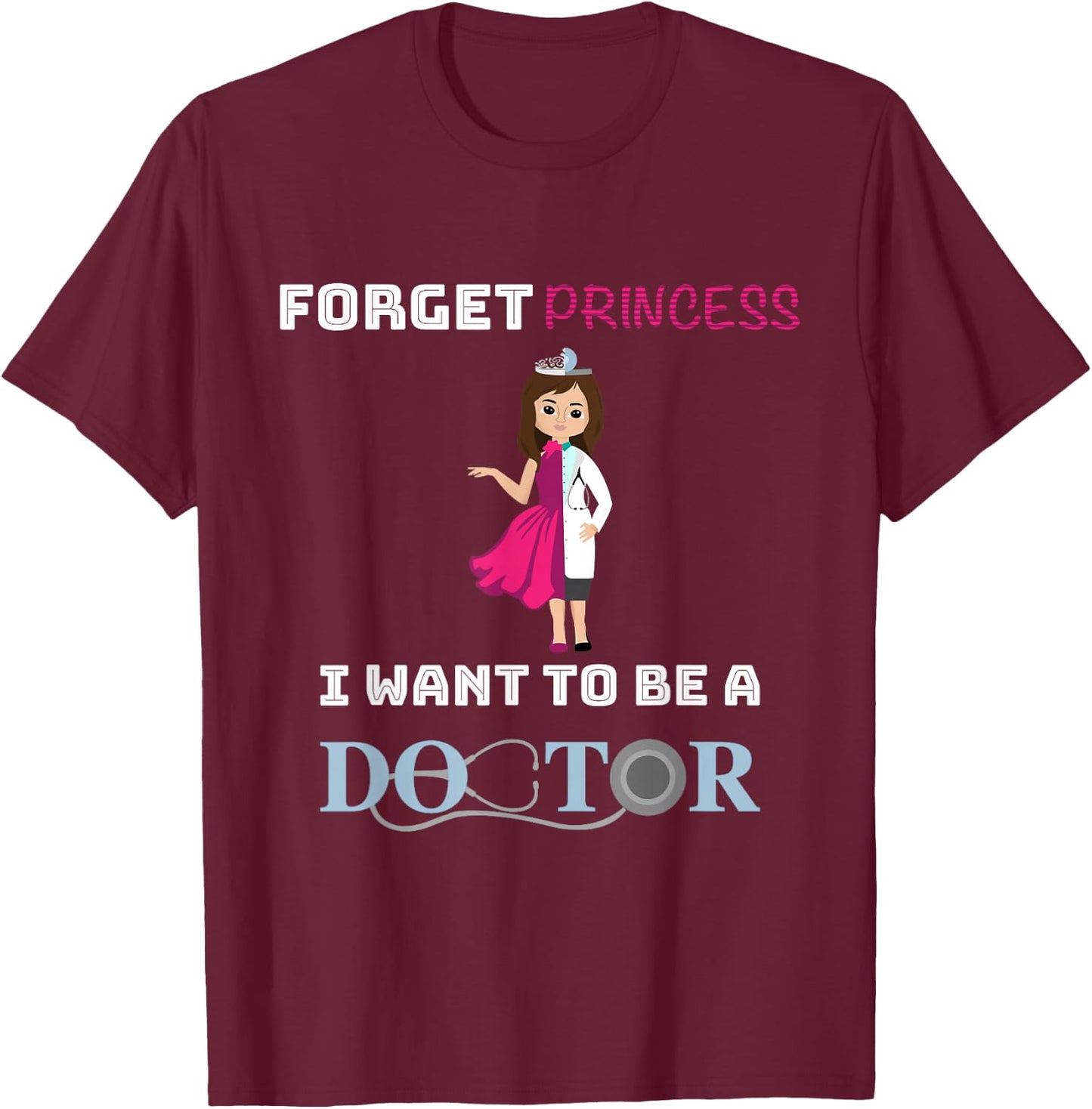 Funny Girl Doctor Shirt I Want To Be A Doctor Gift T-Shirt - T-Shirt | Maroon
