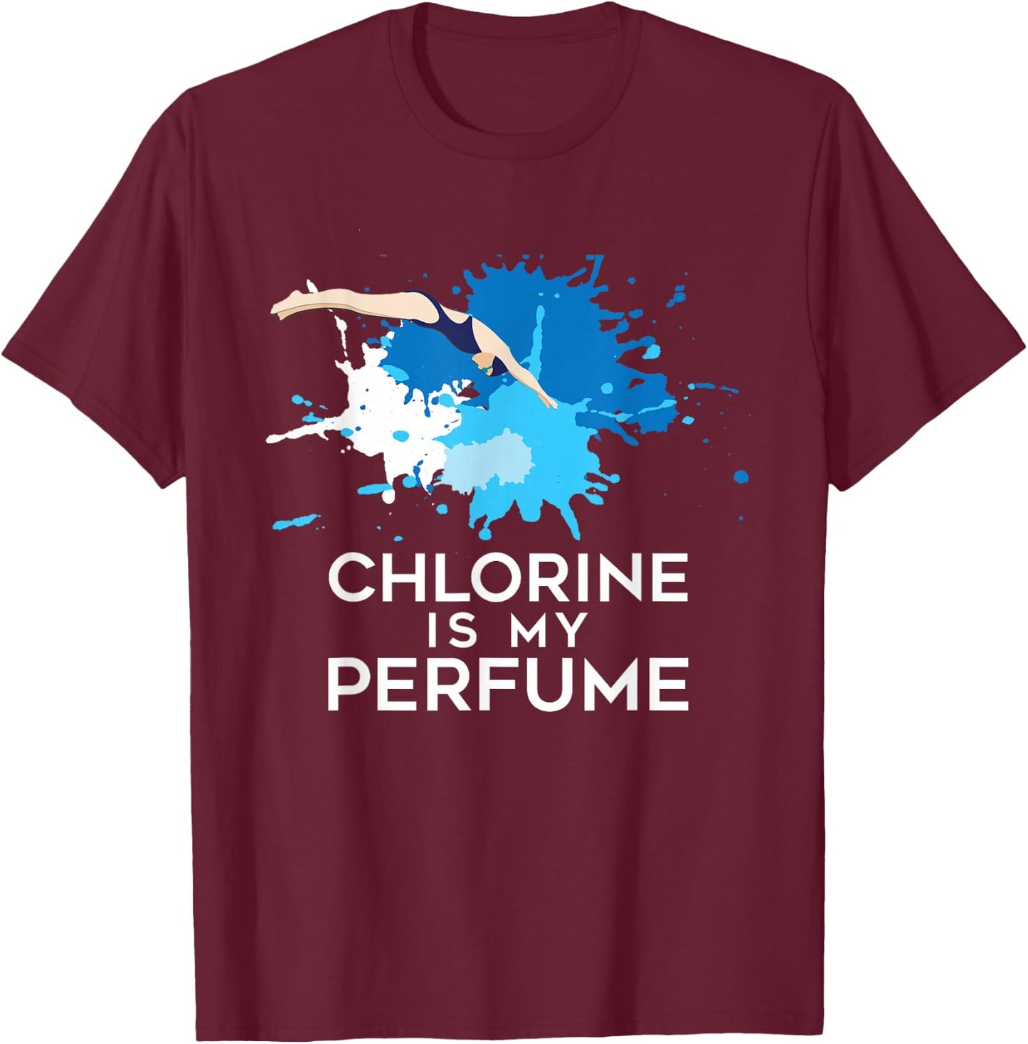 Chlorine Is My Perfume - Swimming & Swimmer T-Shirt - T-Shirt | Maroon