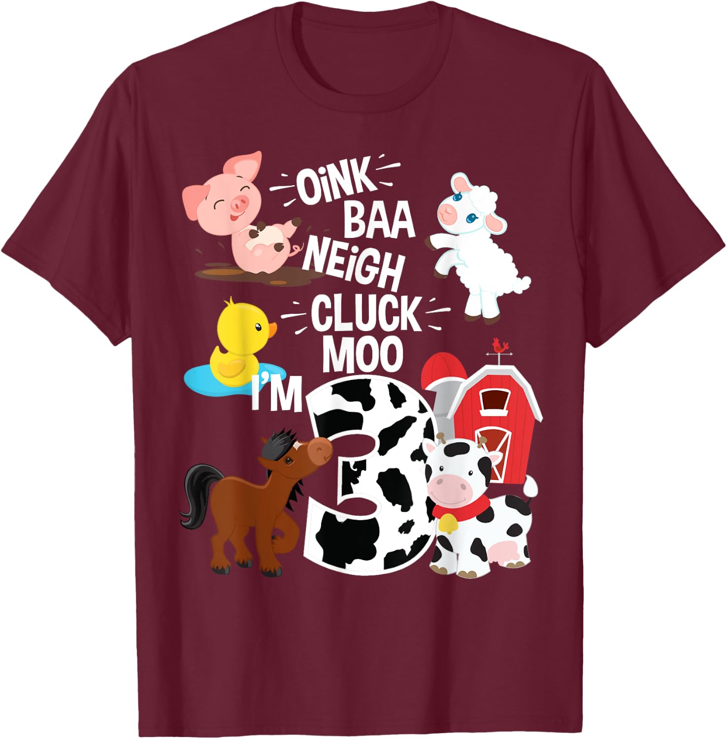 Oink Baa Neigh Cluck Moo I'm 3 Yrs Old Farm Theme Birthday T-Shirt - T-Shirt | Maroon