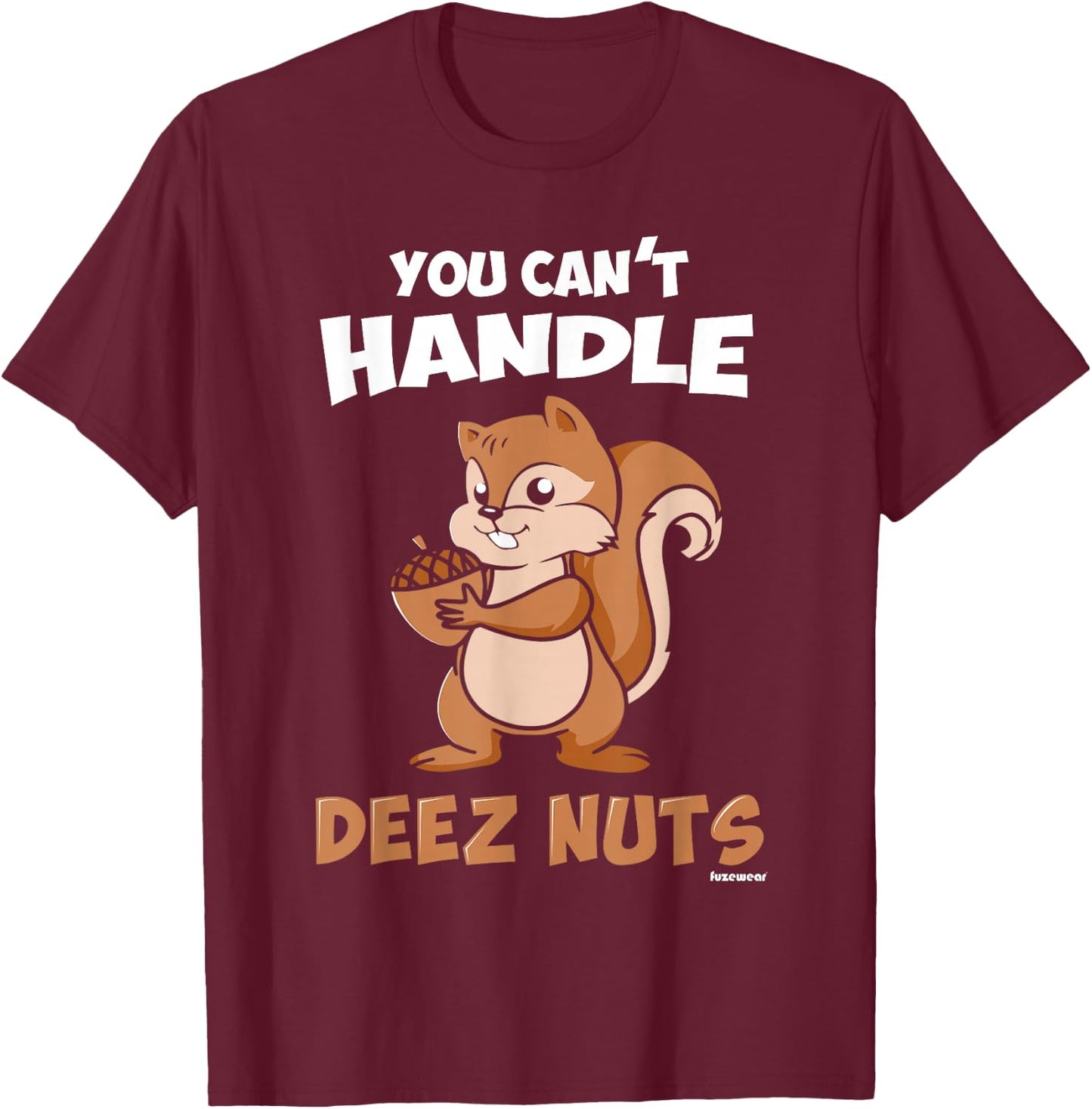 You Can't Handle Deez Nuts T-Shirt - T-Shirt | Maroon