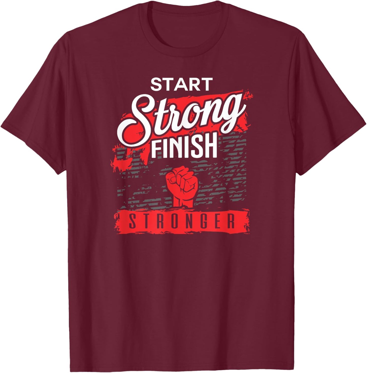 Start Strong Finish Stronger Gym Workout Cool Awesome T-Shirt - T-Shirt | Maroon