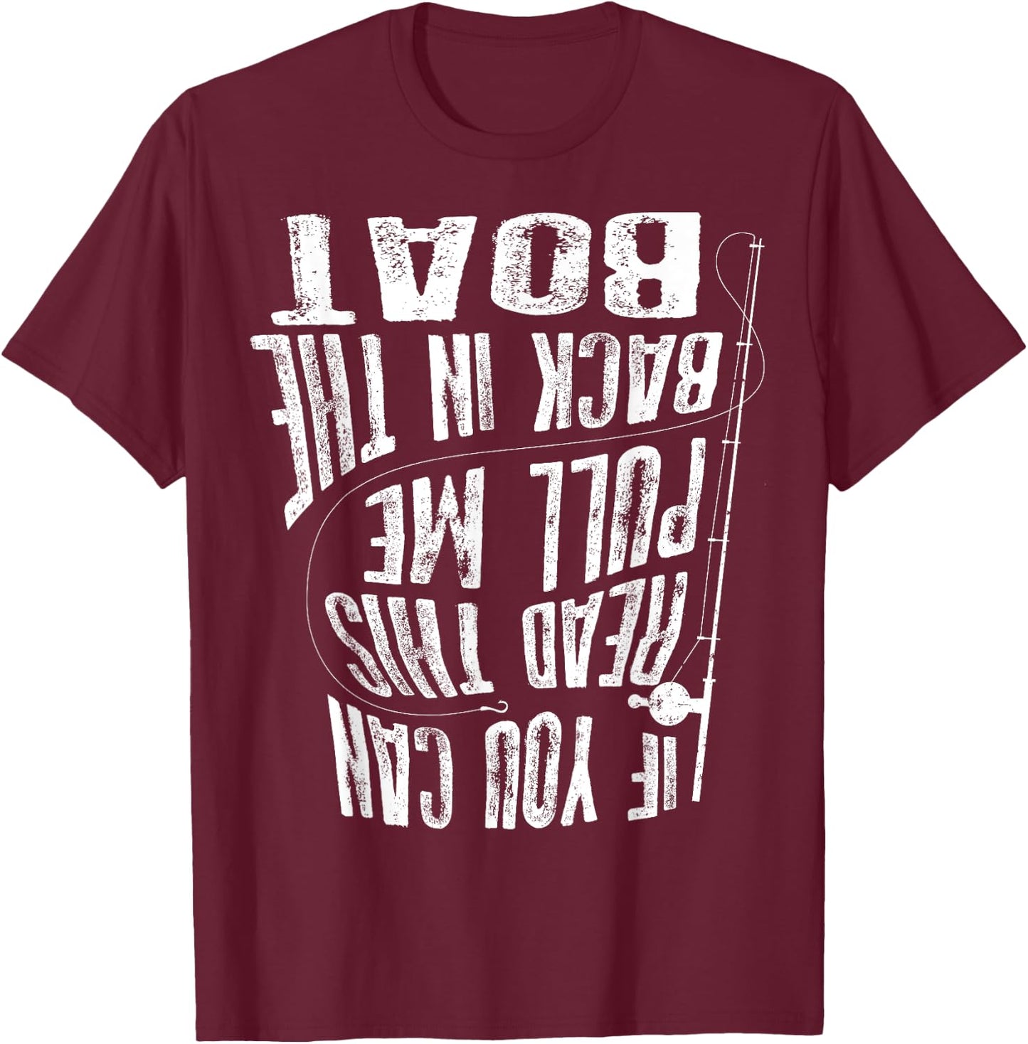 Cute If You Can Read This Pull Me Back In The Boat Gift T-Shirt - T-Shirt | Maroon
