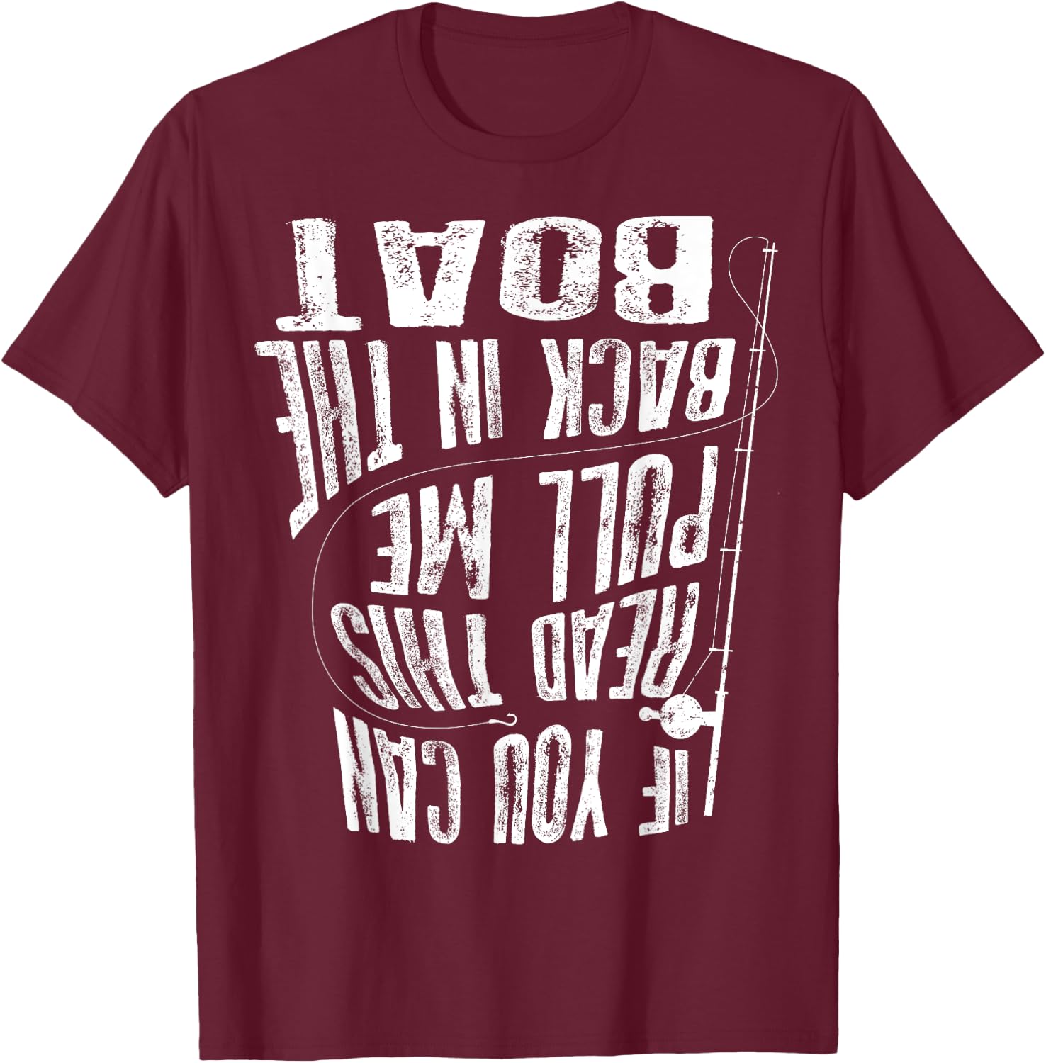 Cute If You Can Read This Pull Me Back In The Boat Gift T-Shirt - T-Shirt | Maroon