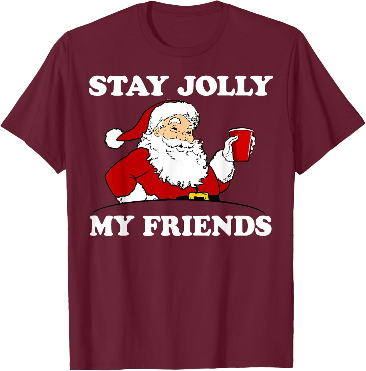 Santa Stay Jolly My Friends Christmas T-Shirt - T-Shirt | Maroon