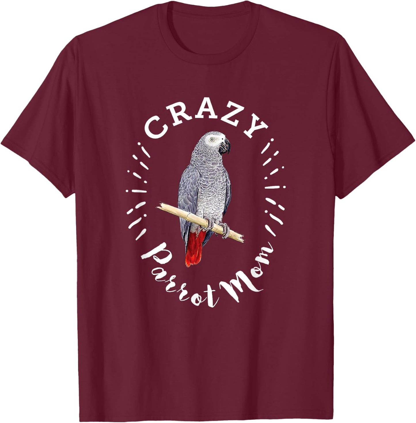 Crazy Parrot Mom Funny African Gray Parrot T-Shirt - T-Shirt | Maroon