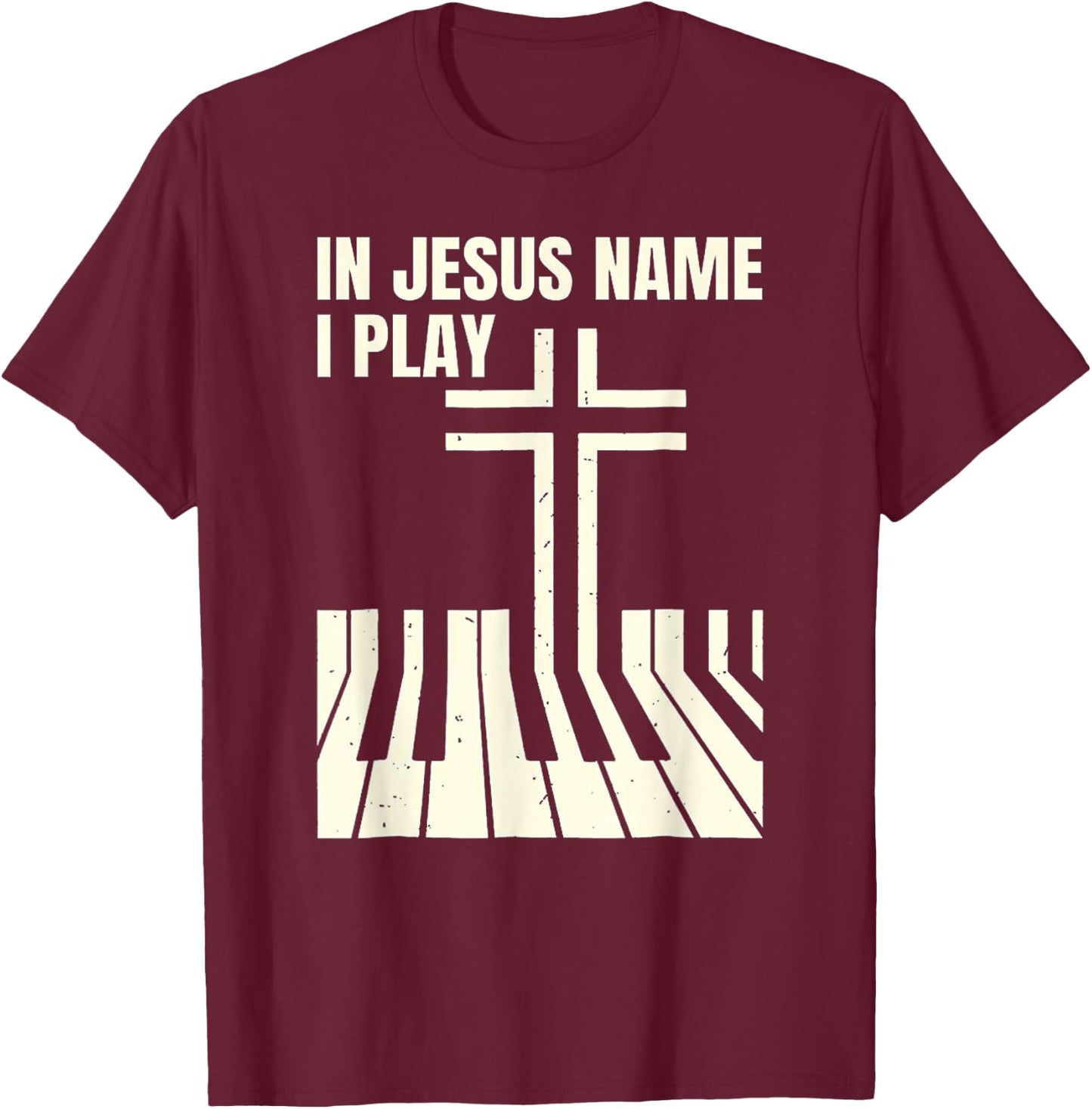 In Jesus Name i play Piano Awesome, Peace free Love T-Shirt - T-Shirt | Maroon