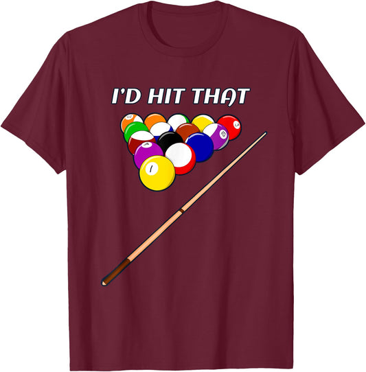 Funny I'd Hit That Pool Hall Shark Billiards Player Hustler T-Shirt - T-Shirt | Maroon