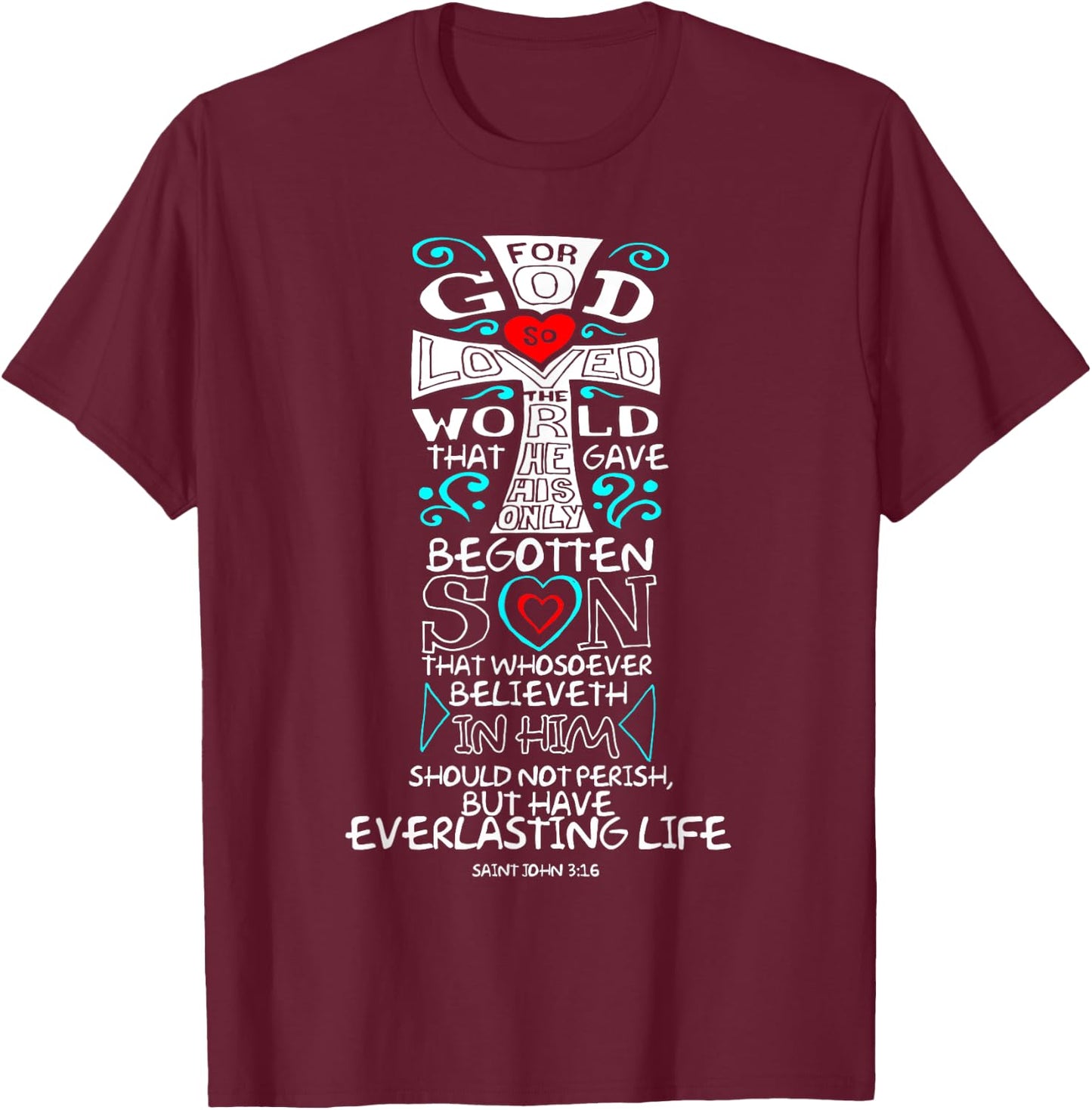 John 3:16 Bible Verse Scripture Whosoever Christian T Shirt T-Shirt - T-Shirt | Maroon