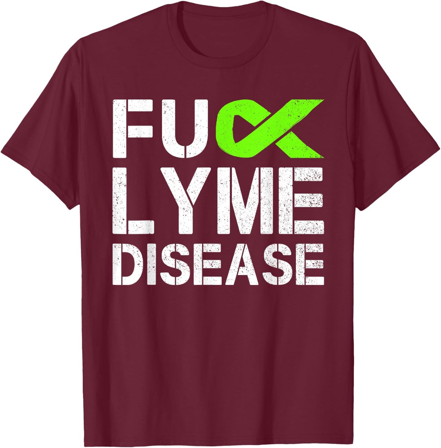 Fuck Lyme Disease Awareness Month Green Ribbon Gift T-Shirt - T-Shirt | Maroon