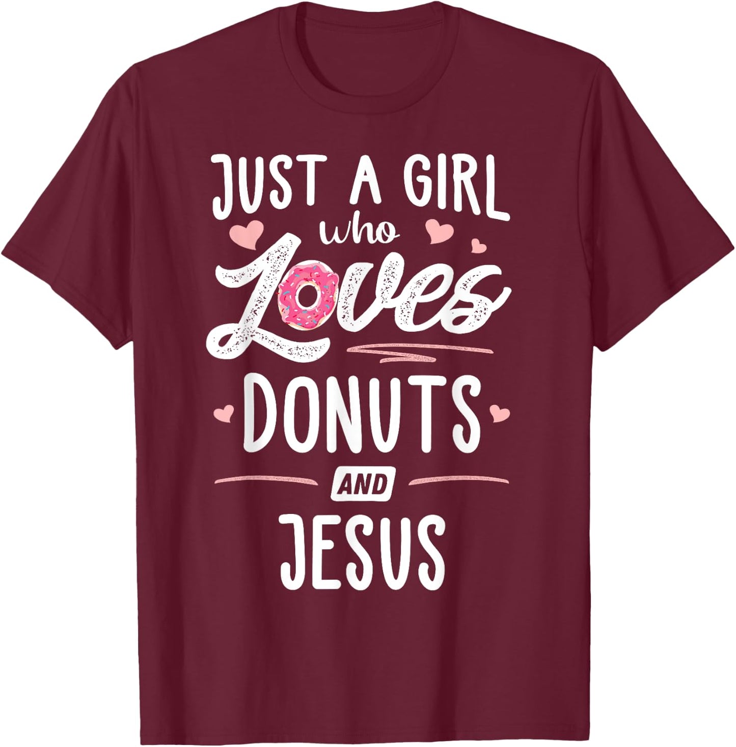 Just A Girl Who Loves Donuts And Jesus Gift Women T-Shirt - T-Shirt | Maroon