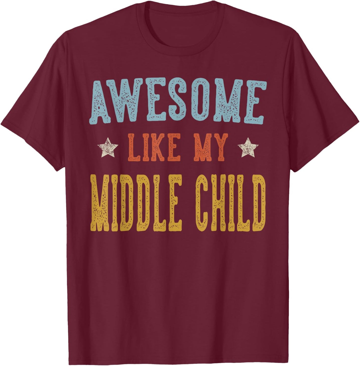 Awesome Like My Middle Child Retro Vintage T-Shirt - T-Shirt | Maroon