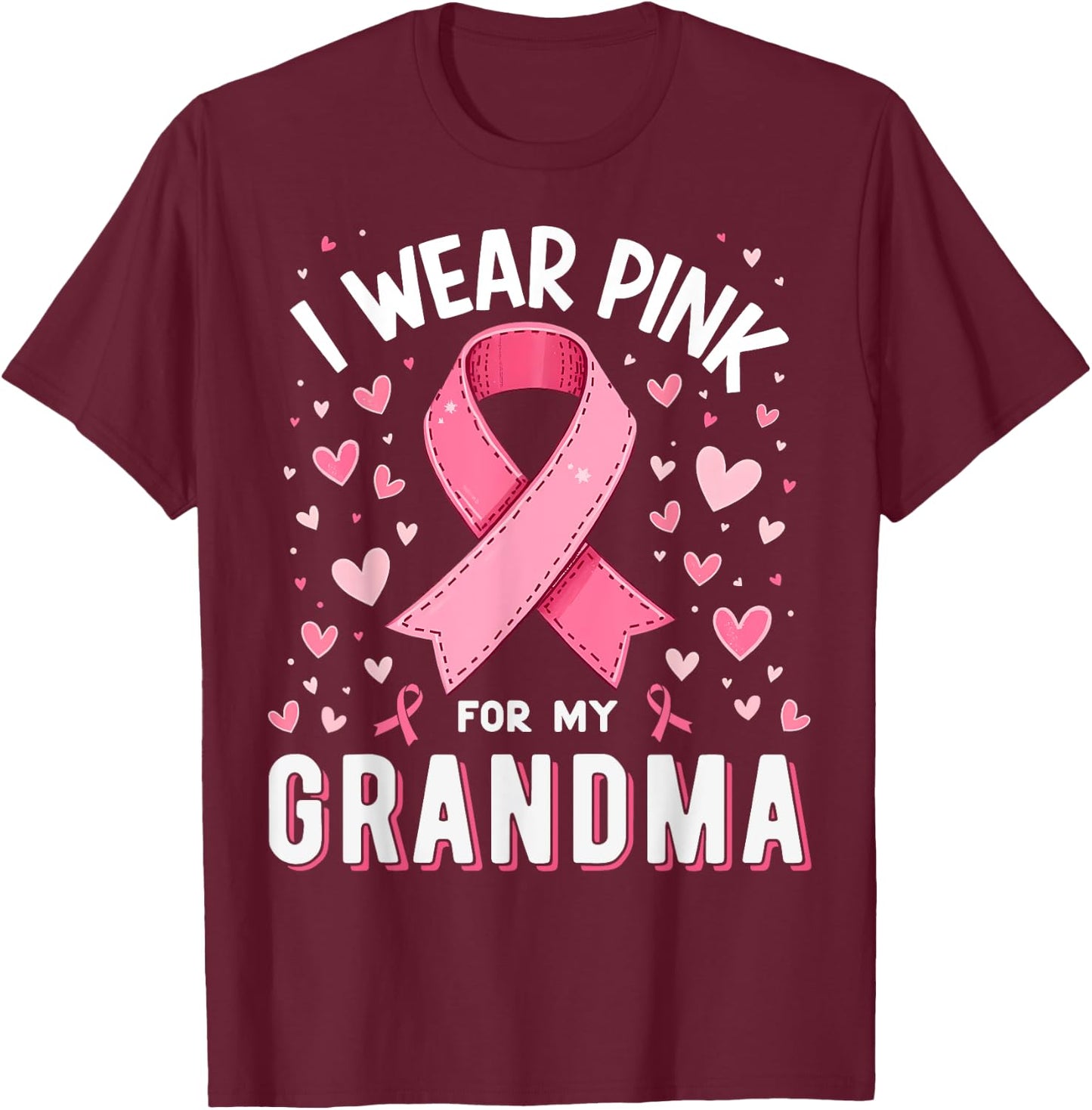 I Wear Pink For My Grandma Cancer Awareness T-Shirt - T-Shirt | Maroon