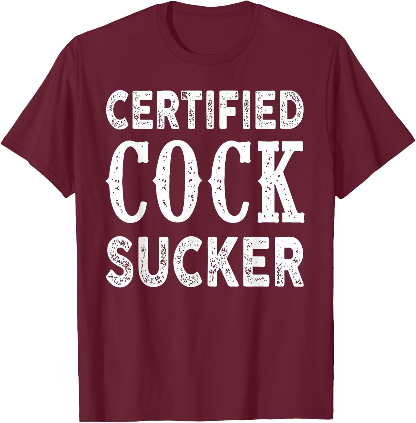 Certified Cock Sucker T-Shirt - T-Shirt | Maroon