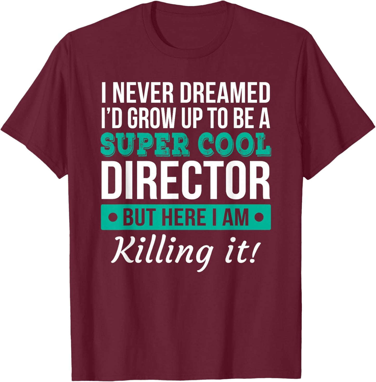 Funny Director Gift T-Shirt - T-Shirt | Maroon