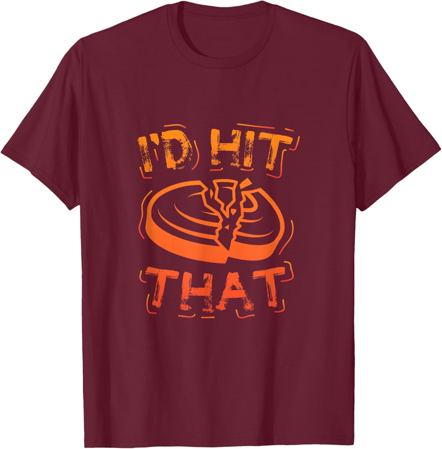 I'd Hit That Clay Shooting Trap Shooter Funny Gift T-Shirt - T-Shirt | Maroon