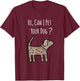 Can I Pet Your Dog Shirt - Funny Dog Quote Shirt - Dog Shirt T-Shirt - T-Shirt | Maroon