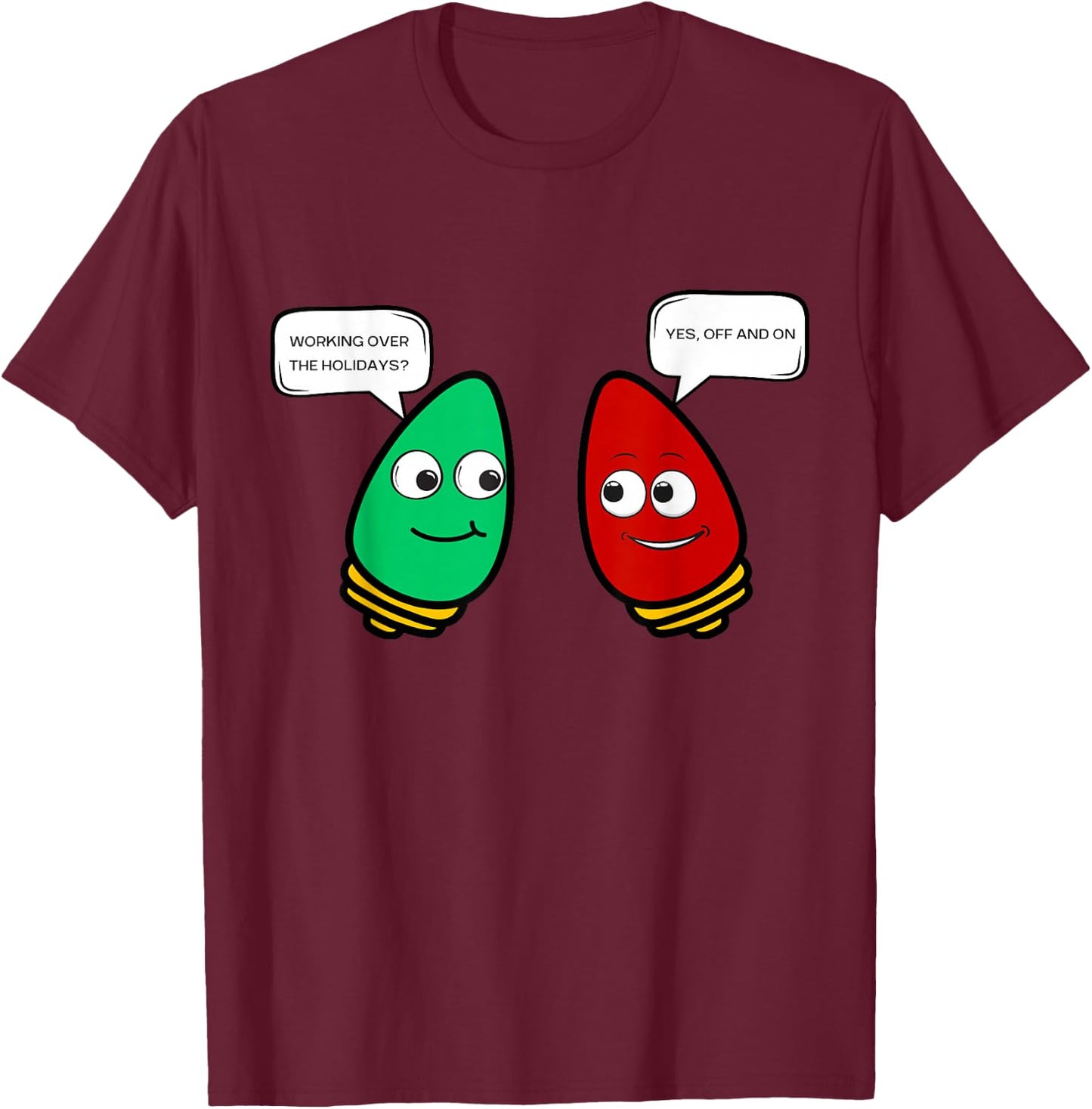 Christmas Light Bulb Working Off On Christmas Lights Funny T-Shirt - T-Shirt | Maroon