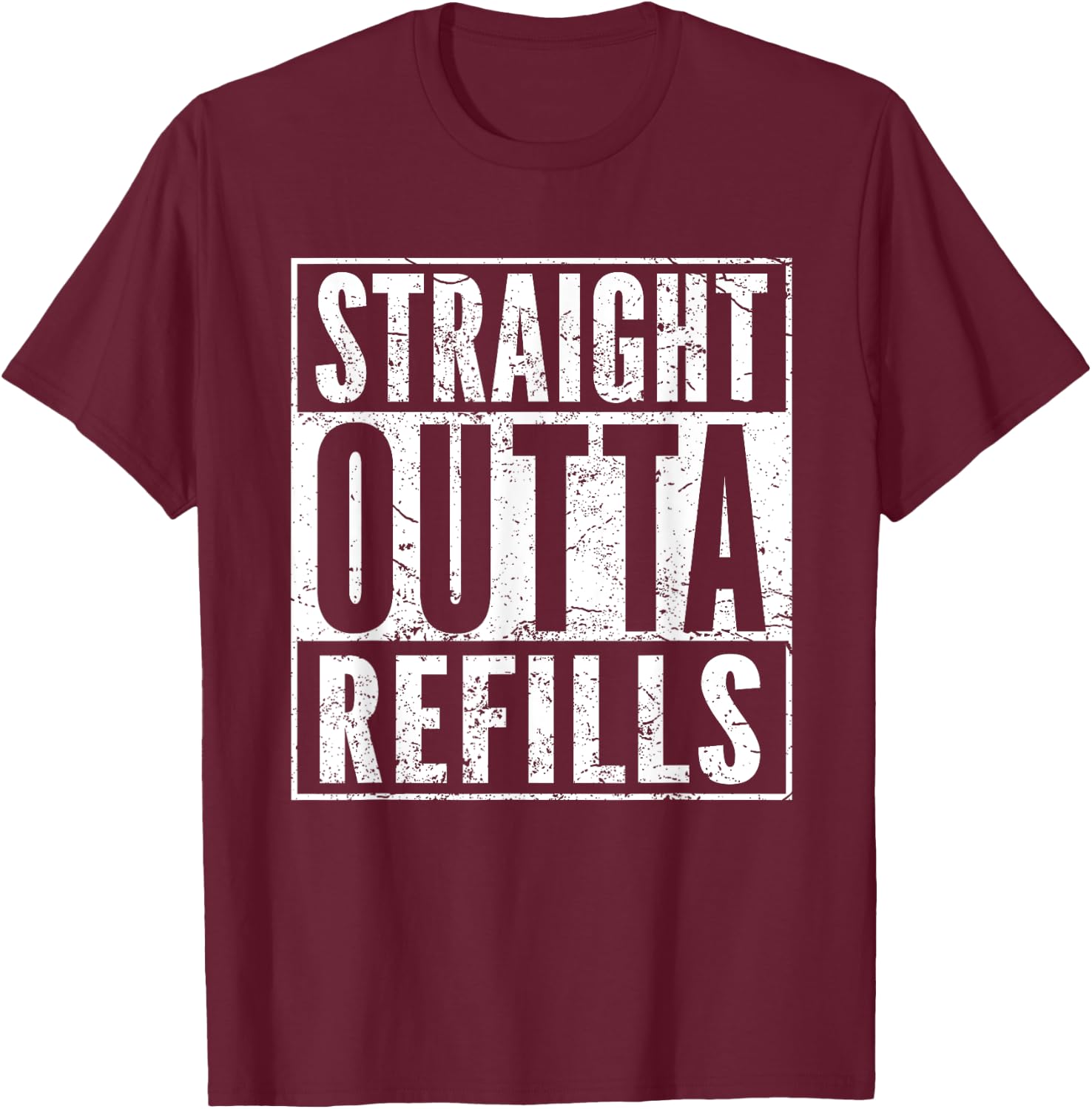 Straight Outta Refills Funny Pharmacy Quote Doctor Joke T-Shirt - T-Shirt | Maroon