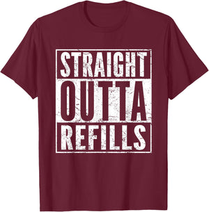 Straight Outta Refills Funny Pharmacy Quote Doctor Joke T-Shirt - T-Shirt | Maroon