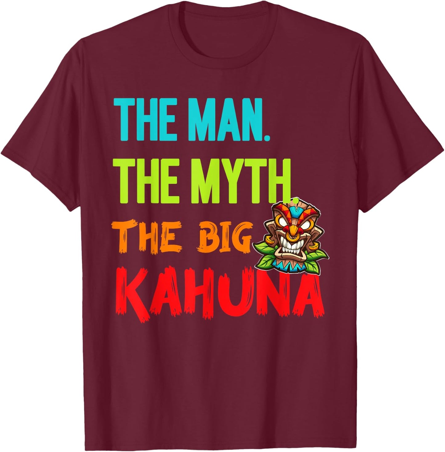 Funny The Man The Myth The Big Kahuna Men's Tiki Fishing T-Shirt - T-Shirt | Maroon