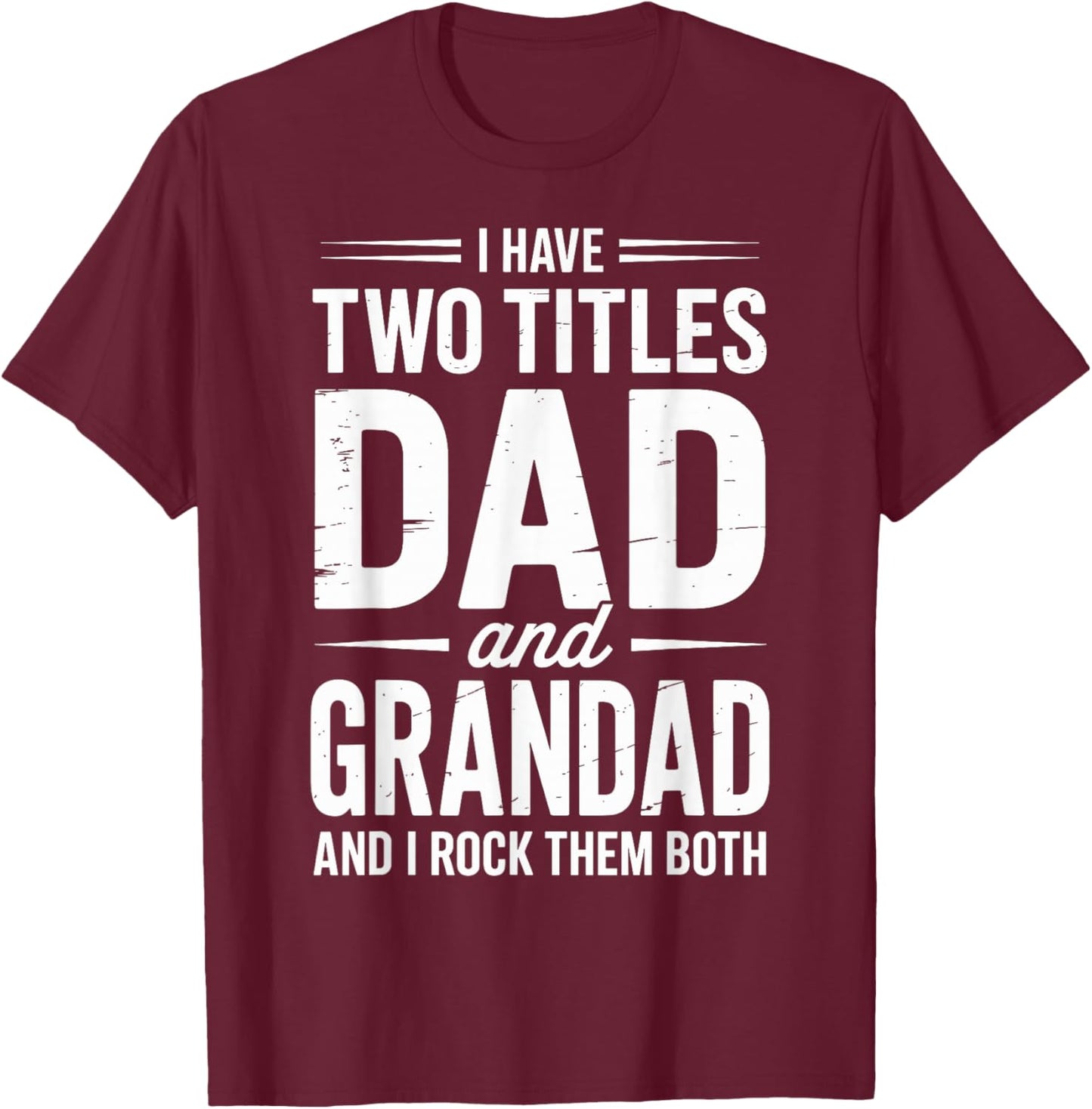 Grandad Shirts I Have Two Titles Dad and Grandad T-Shirt - T-Shirt | Maroon