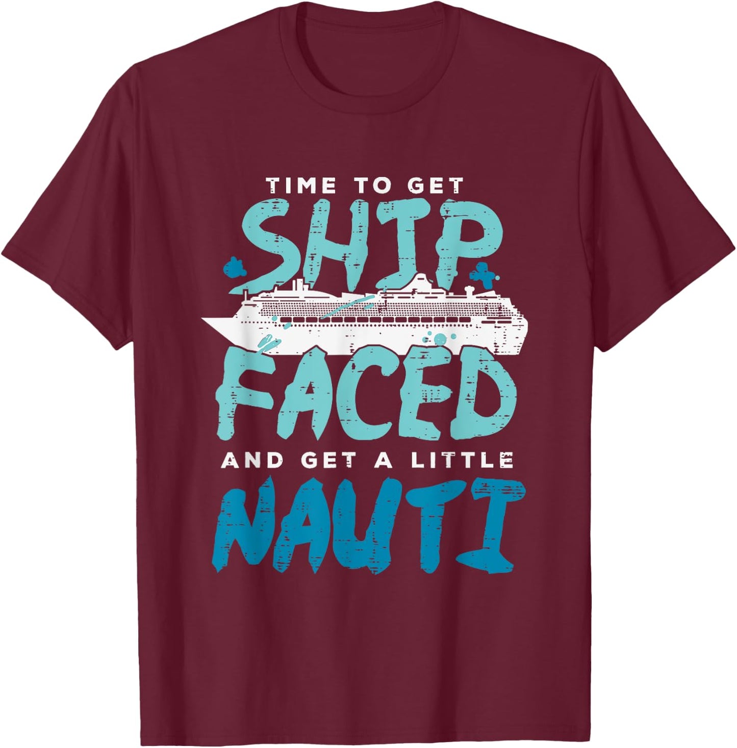 Time To Get Ship Faced And Get A Little Nauti Outfit T-Shirt - T-Shirt | Maroon