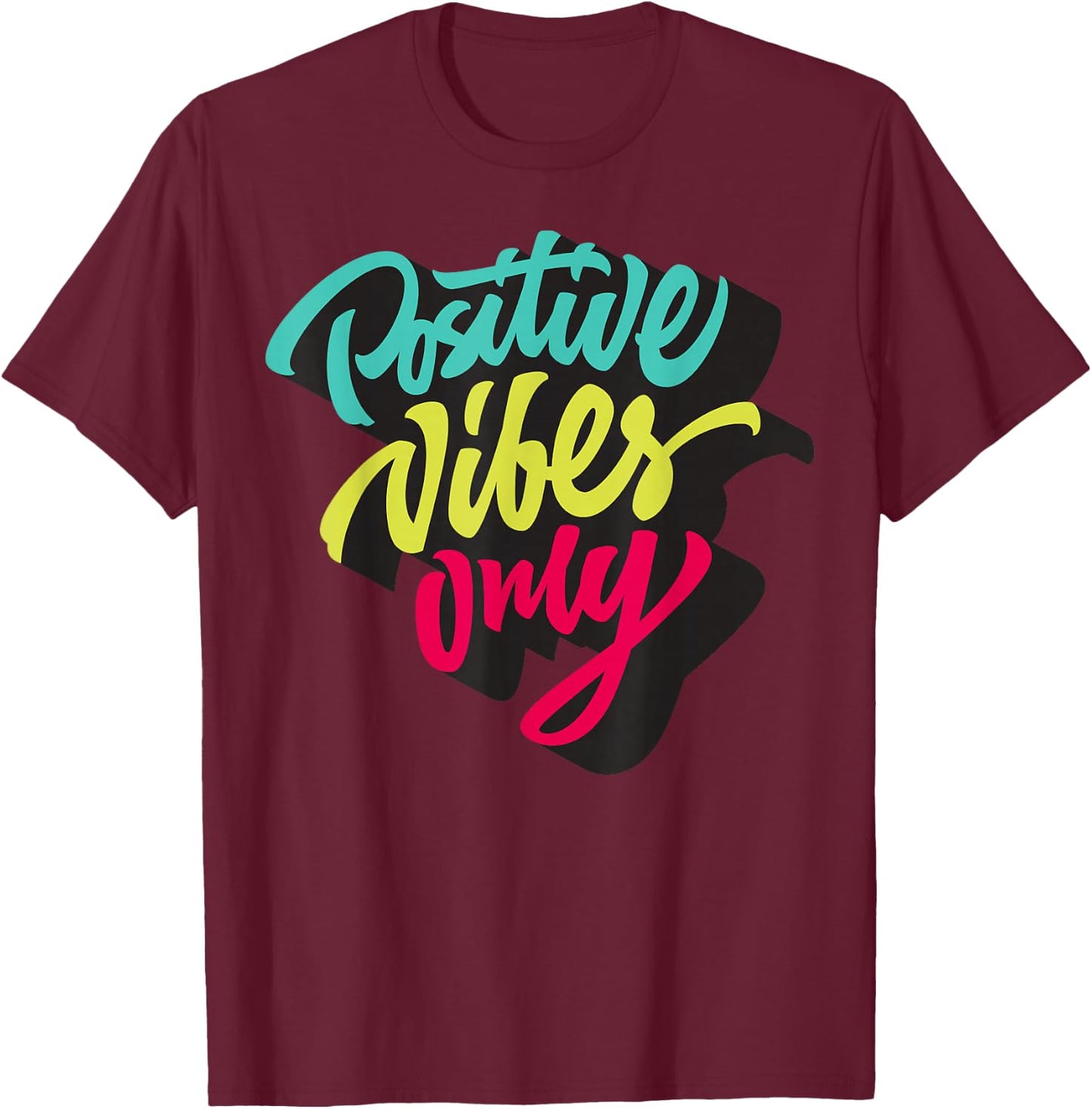 Positive Vibes Only shirts, Inspirational Quotes Graphic T-Shirt - T-Shirt | Maroon