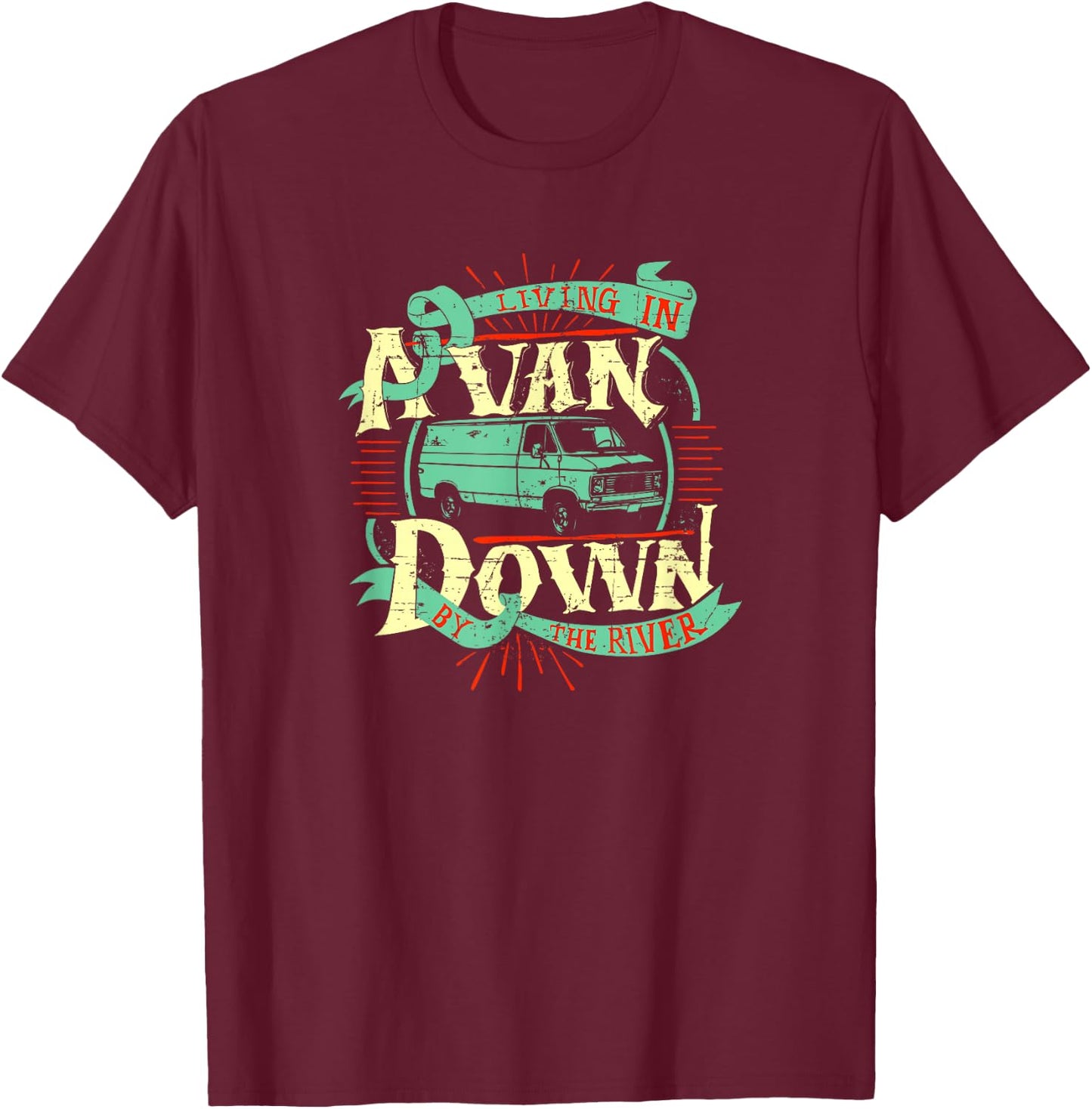 Living In A Van Down By The River Shirt - Van Life T-Shirt - T-Shirt | Maroon