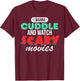 I Wanna Cuddle and Watch Scary Movies Love Horror T-Shirt - T-Shirt | Maroon