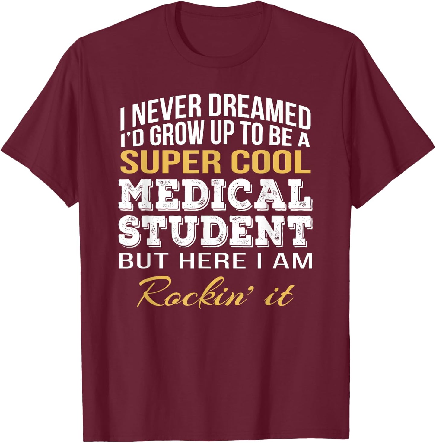 Medical Student Funny Gift T-Shirt - T-Shirt | Maroon