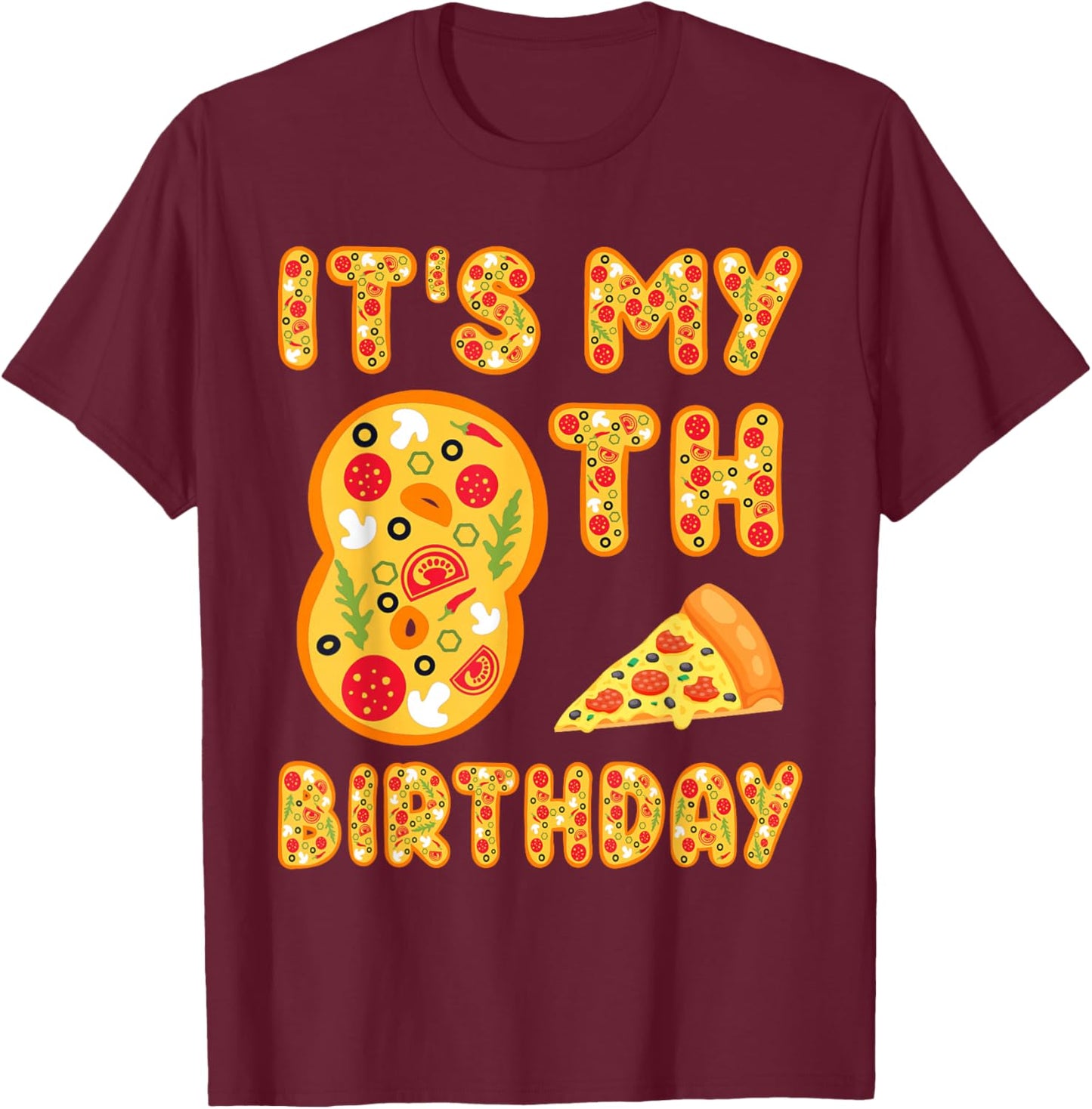 8 Years Old Boys Girls Kids 8th Birthday Pizza Family T-Shirt - T-Shirt | Maroon