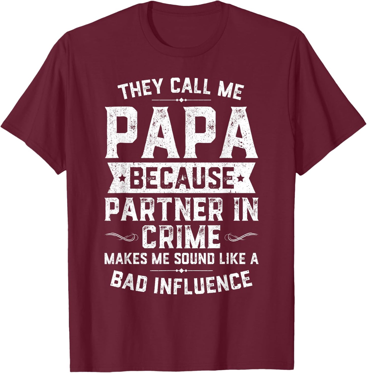 They Call Me Papa Because Partner In Crime Shirt Fathers Day T-Shirt - T-Shirt | Maroon