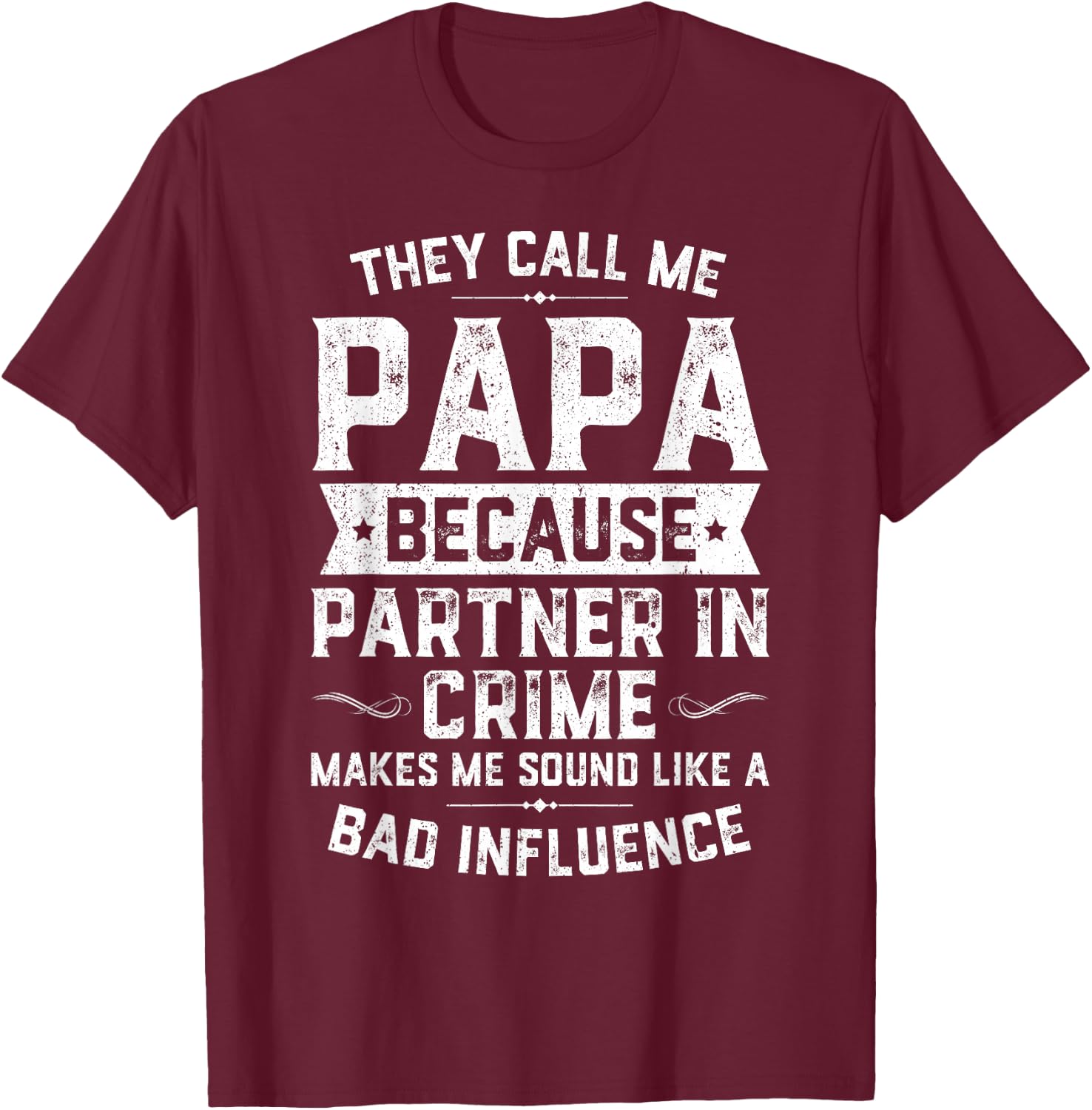 They Call Me Papa Because Partner In Crime Shirt Fathers Day T-Shirt - T-Shirt | Maroon