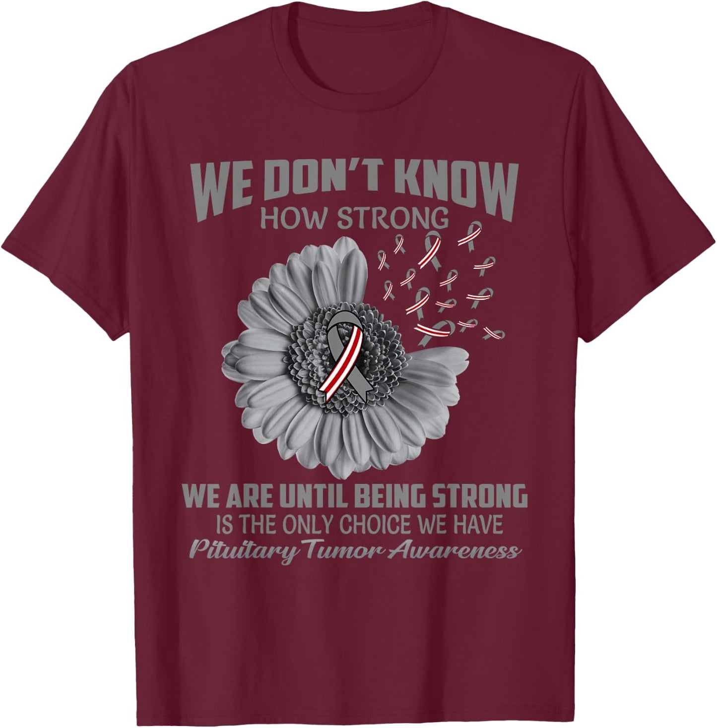 We don't know how strong Pituitary Tumor T-Shirt - T-Shirt | Maroon
