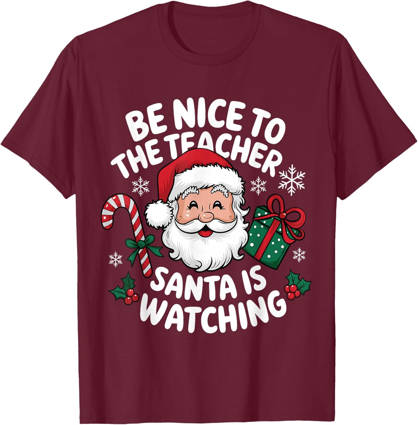 Be Nice To The Teacher Santa Is Watching Christmas Teacher T-Shirt - T-Shirt | Maroon