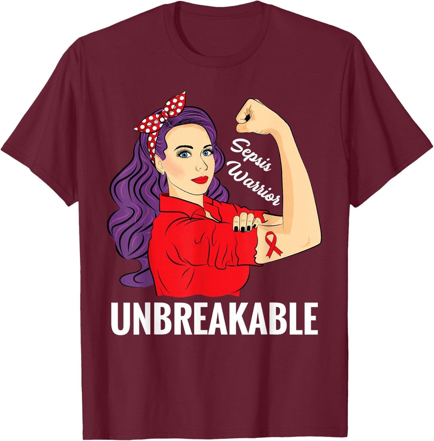 Sepsis Awareness Sepsis Survivor Warrior Unbreakable T-Shirt - T-Shirt | Maroon
