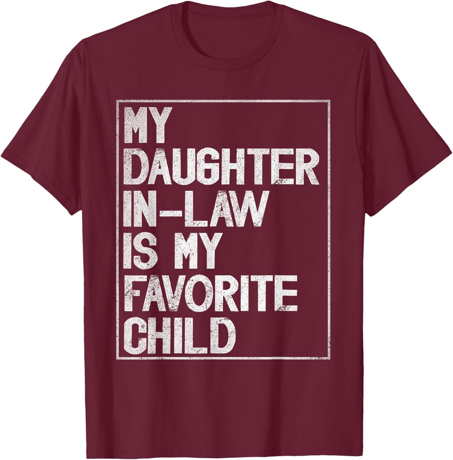 My Daughter in Law is My Favorite Child Retro Vintage T-Shirt - T-Shirt | Maroon