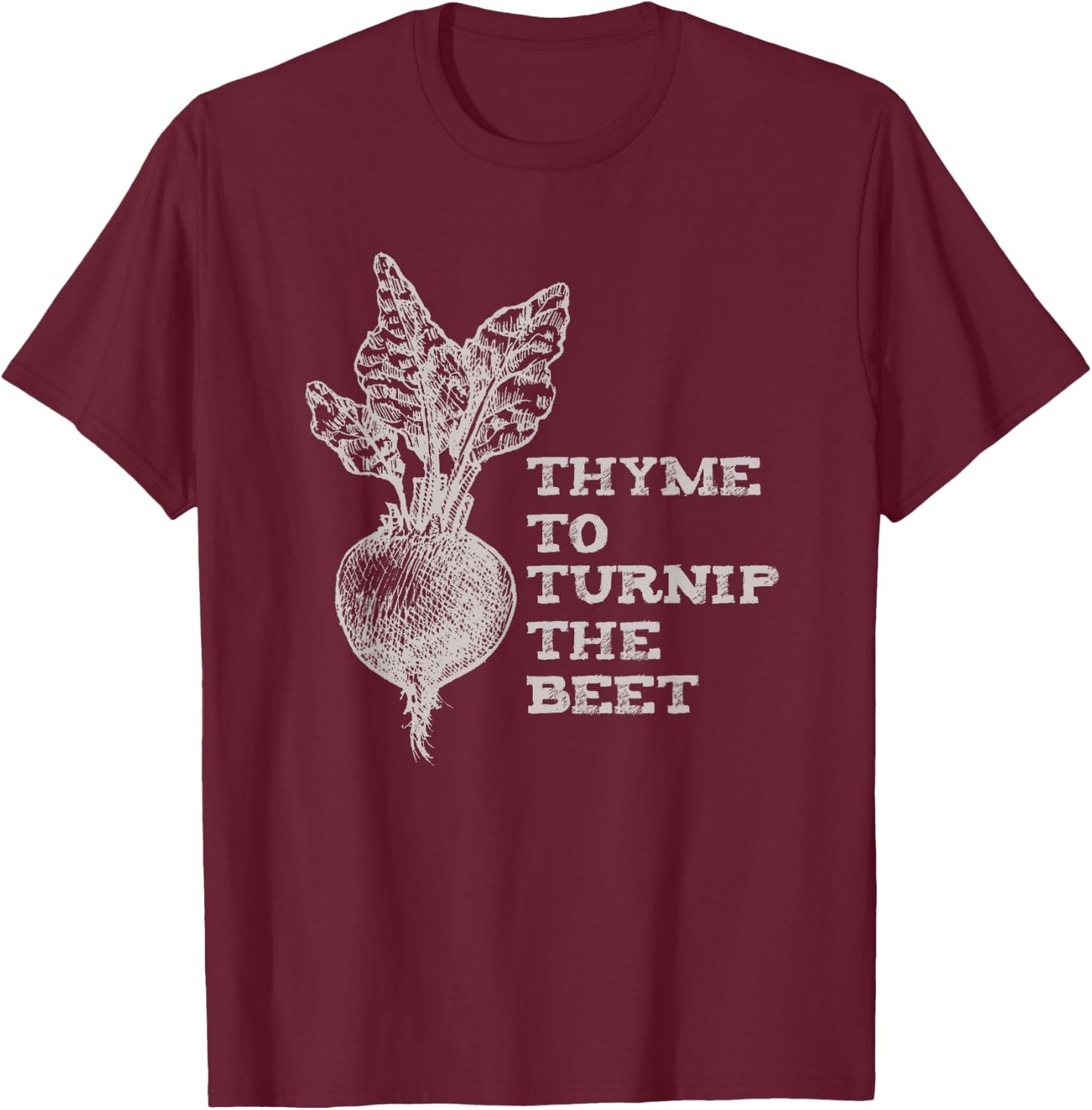 Thyme To Turnip The Beet Garden Vegetable Funny Vegan T-Shirt - T-Shirt | Maroon
