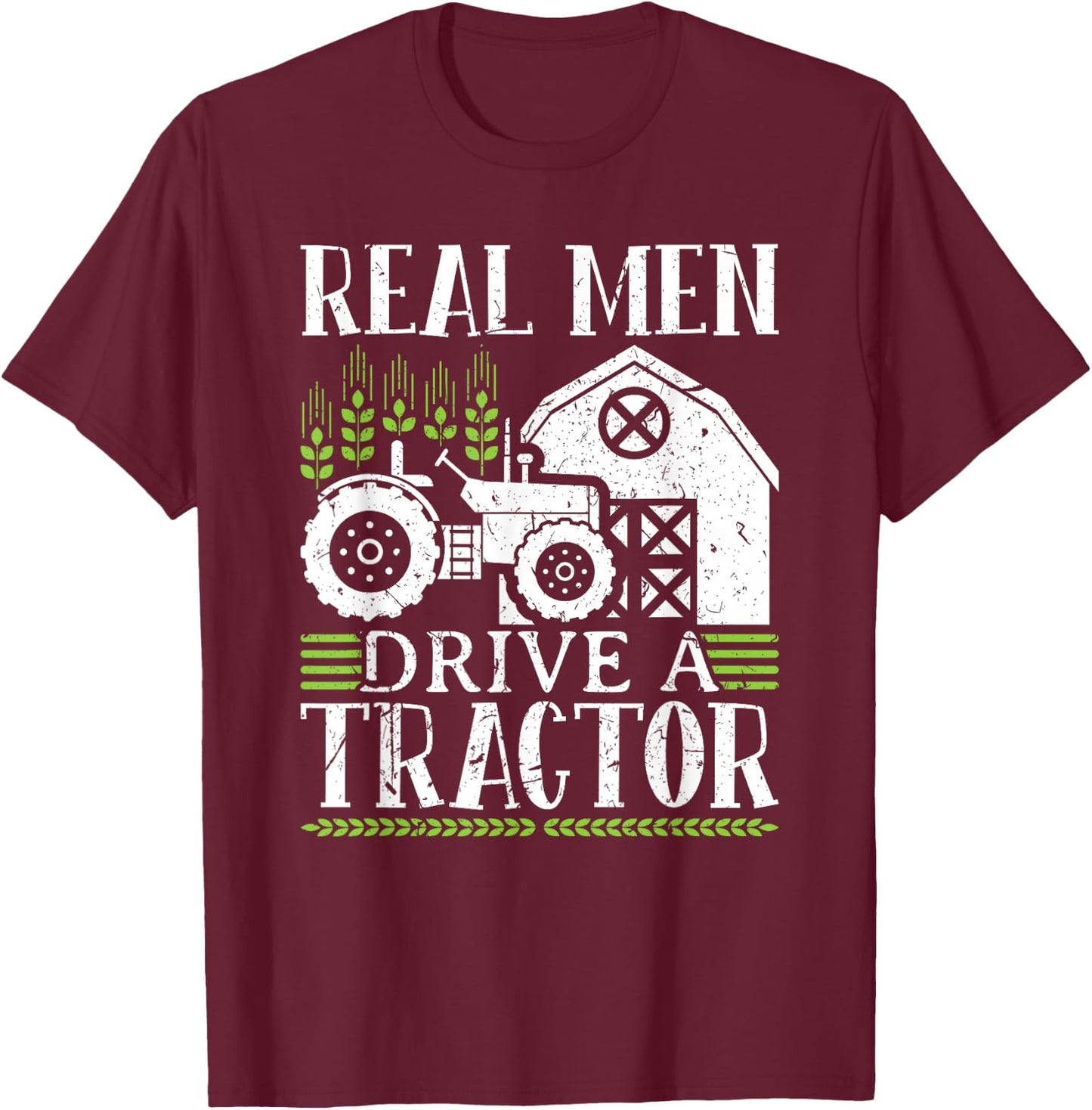 Real Men Drive A Tractor T-Shirt - T-Shirt | Maroon