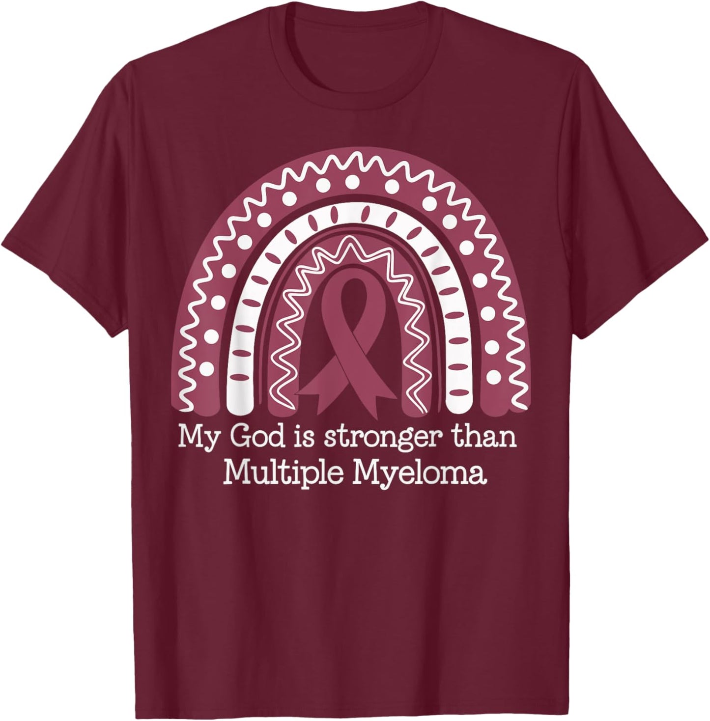 My God Is Stronger Than Multiple Myeloma T-Shirt - T-Shirt | Maroon