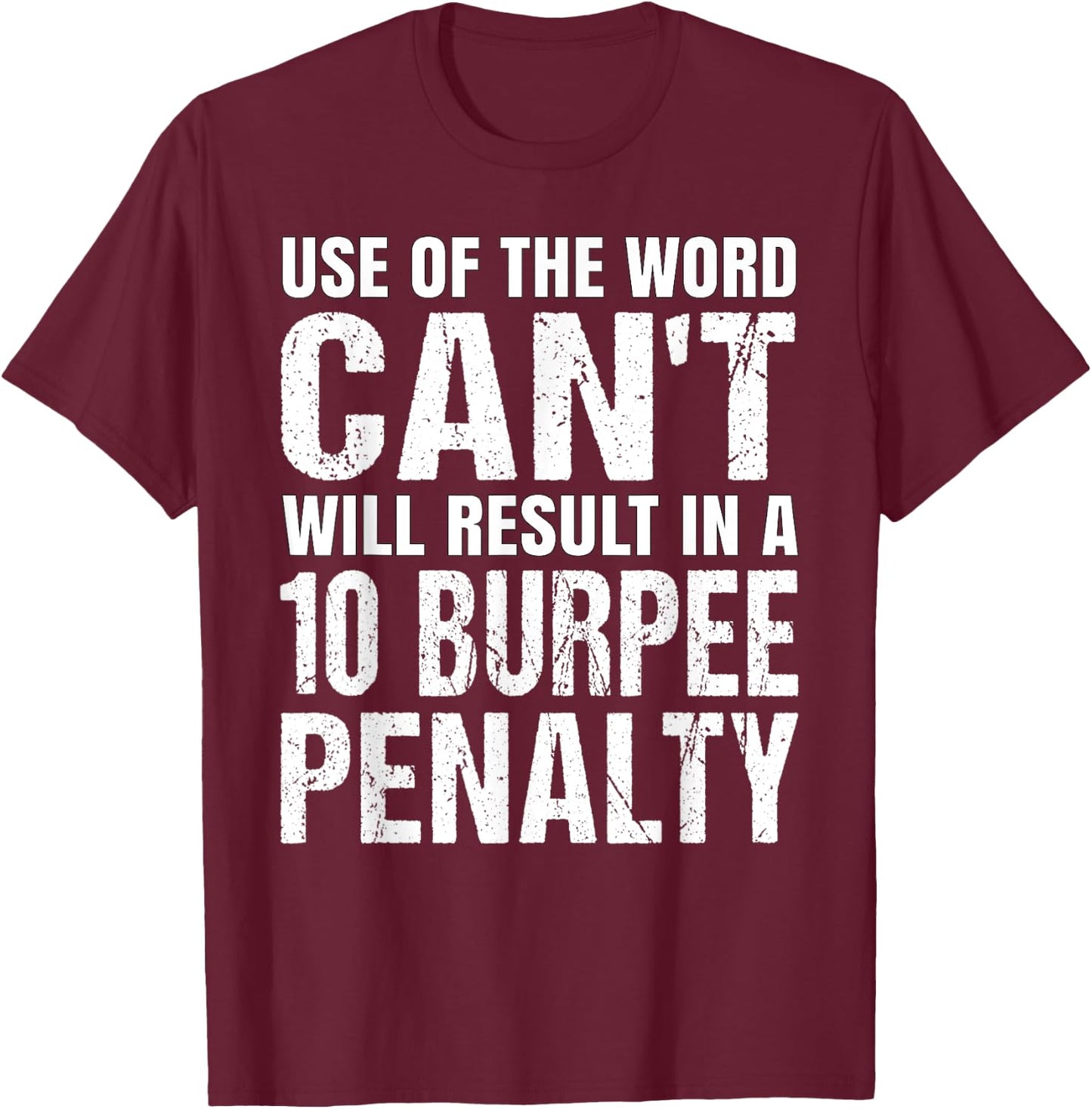 Burpee Penalty Use Of The Word Can't Funny Gym Workout T-Shirt - T-Shirt | Maroon