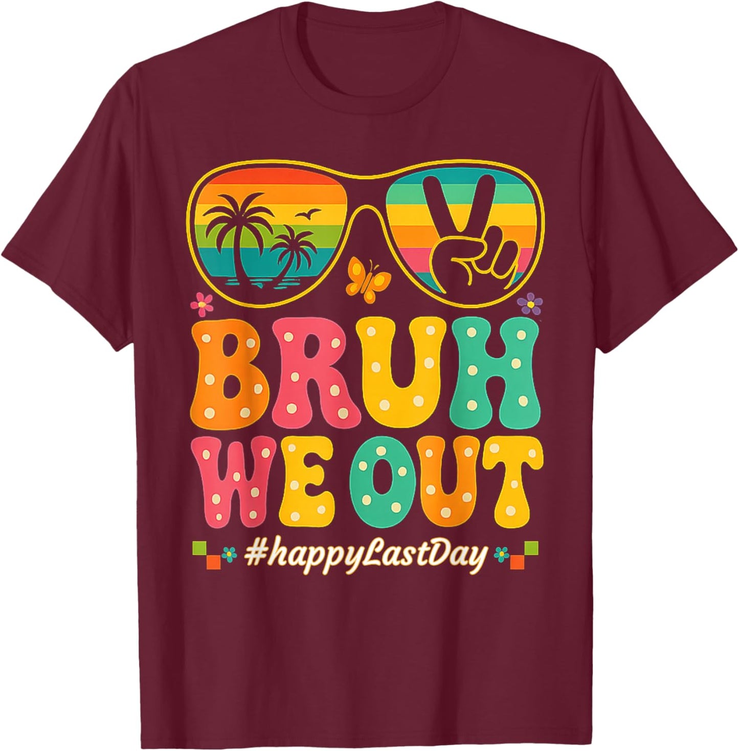 Bruh We Out Teachers, Funny 2025 End of School Year T-Shirt - T-Shirt | Maroon