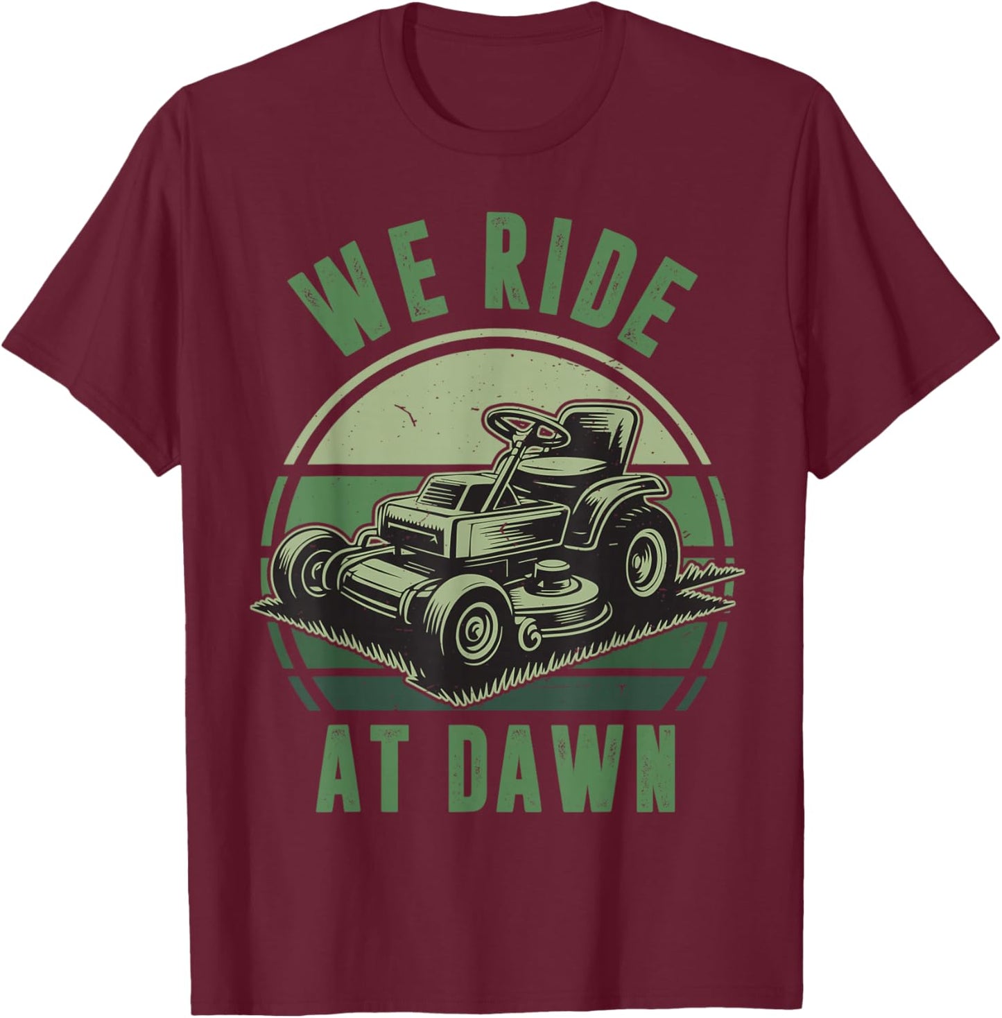 We Ride At Dawn Riding Lawn Mower Funny Mowing Kid Boy Papa T-Shirt - T-Shirt | Maroon