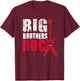 Big Brothers Rock Shirt - Toddler & Adult Big Brother Gift T-Shirt - T-Shirt | Maroon