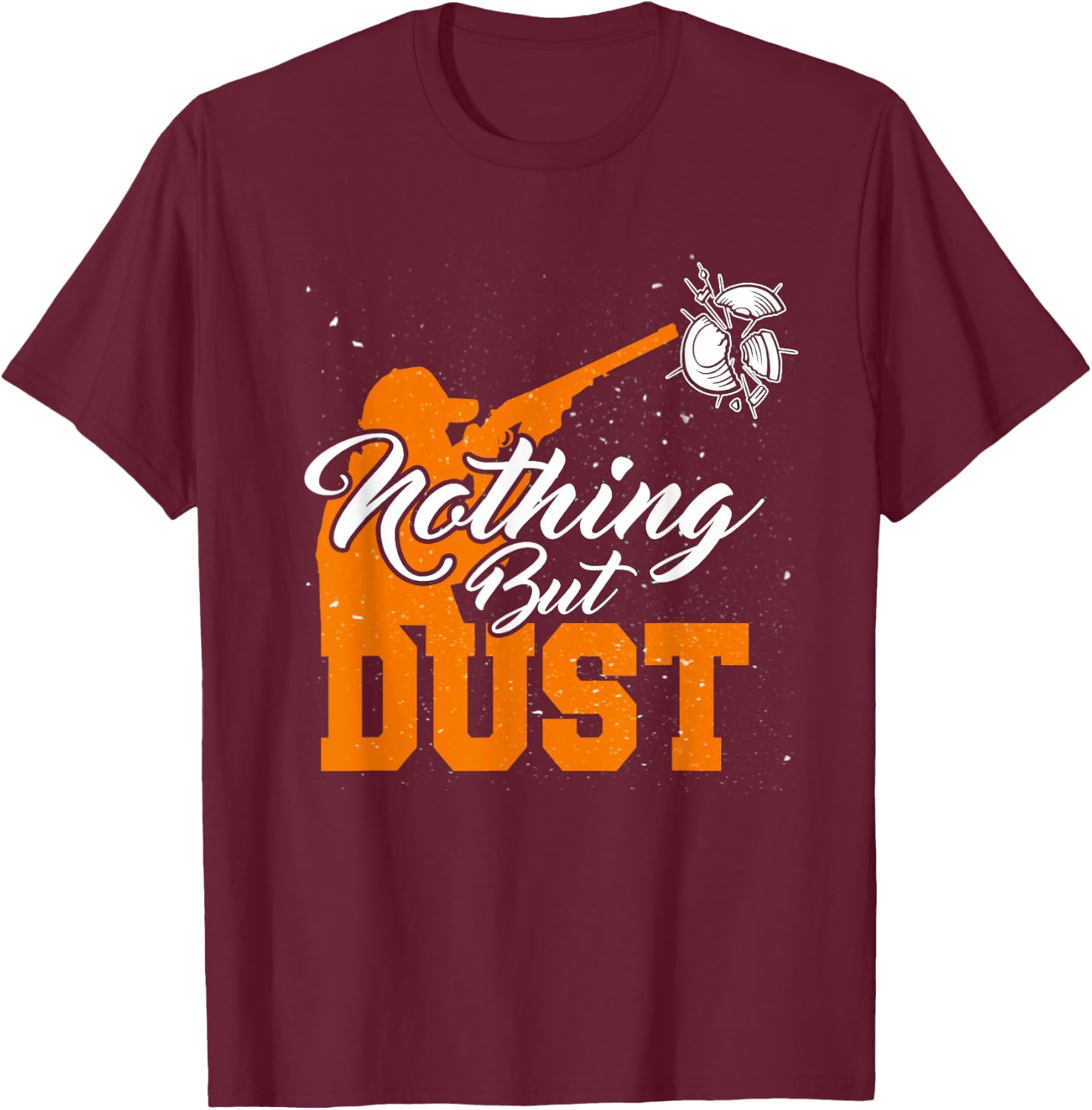 Nothing But Dust Trap Shooting Clay Skeet Sporting T-Shirt - T-Shirt | Maroon