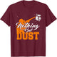 Nothing But Dust Trap Shooting Clay Skeet Sporting T-Shirt - T-Shirt | Maroon