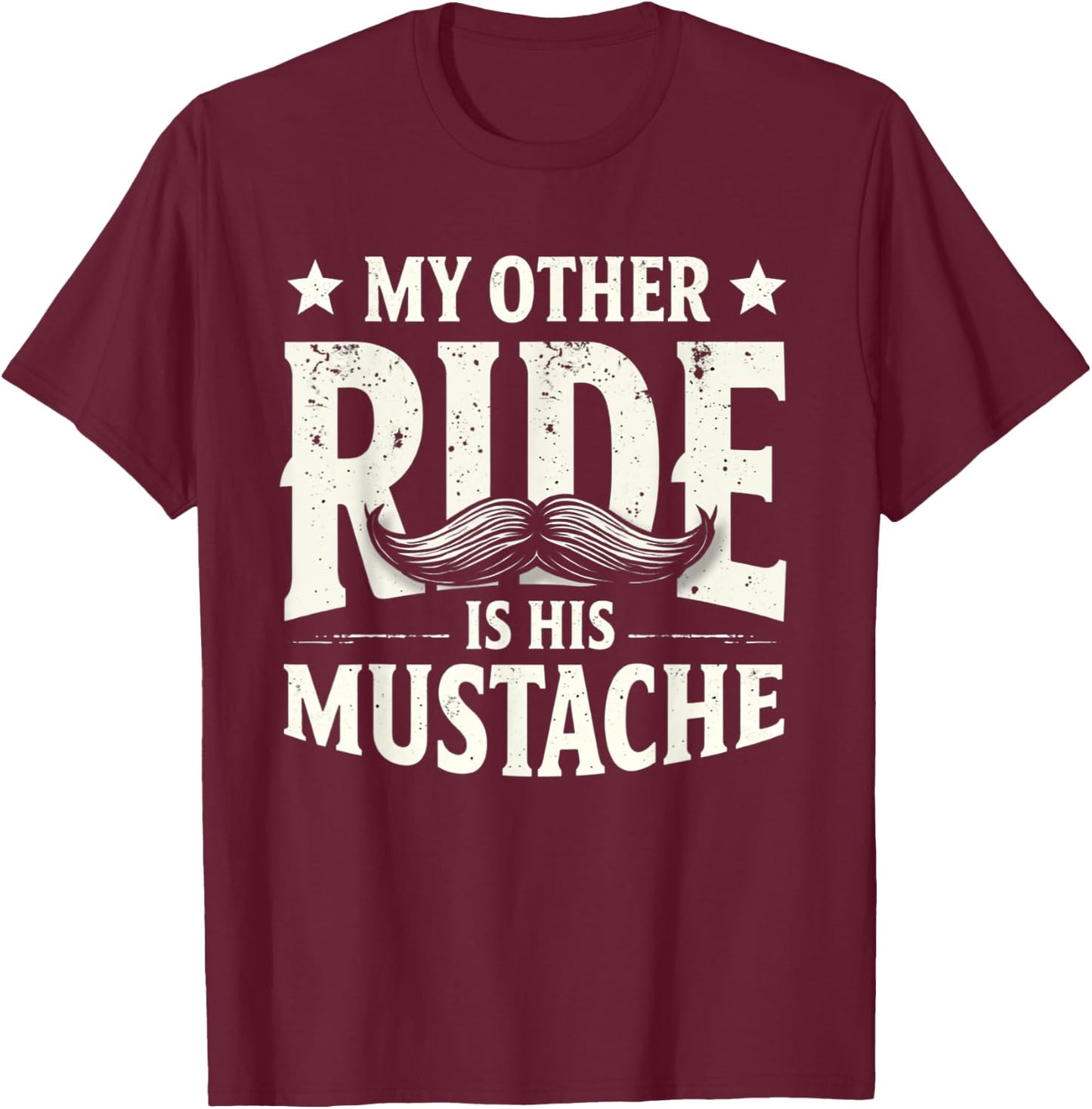 My Other Ride Is His Mustache Funny Biker and Mustache Lover T-Shirt - T-Shirt | Maroon